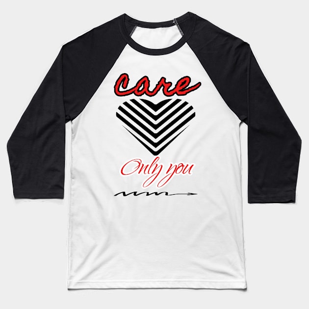 care only you shirt Baseball T-Shirt by Oillybally shop